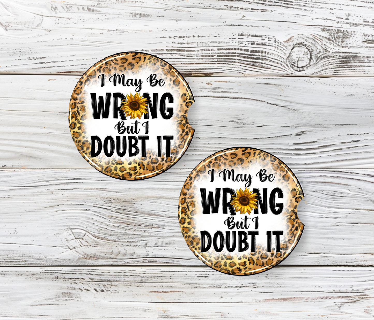 Sublimated Car Coasters - "I May Be WRONG But I DOUBT IT" Design