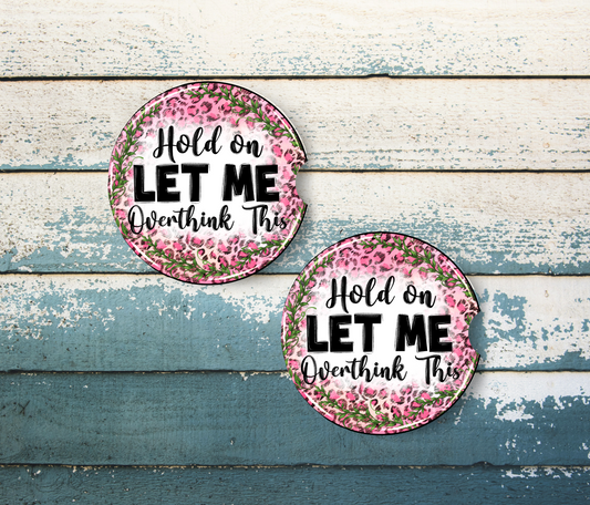 Sublimated Car Coasters - 'Hold On LET ME Overthink This' Design