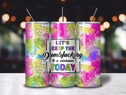Sublimated 20 oz Tumbler Sarcastic - Dumf#ckery design