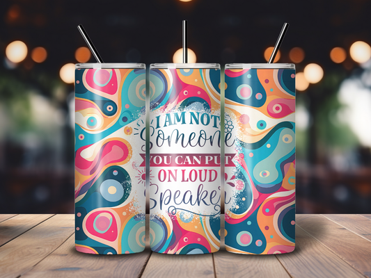 Sublimated 20 oz Tumbler Sarcastic - Loud Speaker design